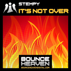 Stempy - It's Not Over (Get On The Floor) *Available @ bounceheavendigital.com*