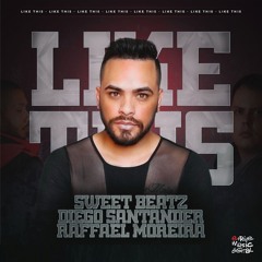 Sweet Beatz & Diego Santander Feat. Raffael Moreira - Like This - (Ivan Barres Remix)