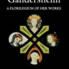 [Access] KINDLE PDF EBOOK EPUB Hrotsvit of Gandersheim: A Florilegium of her Works (Library of Medie