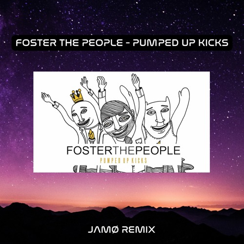 Stream Foster The People - Pumped Up Kicks (JAMØ Remix) by JAMØ | Listen  online for free on SoundCloud