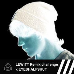 LEWITT Remix challenge x EYESHALFSHUT