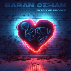 Baran Ozhan - Into The Groove