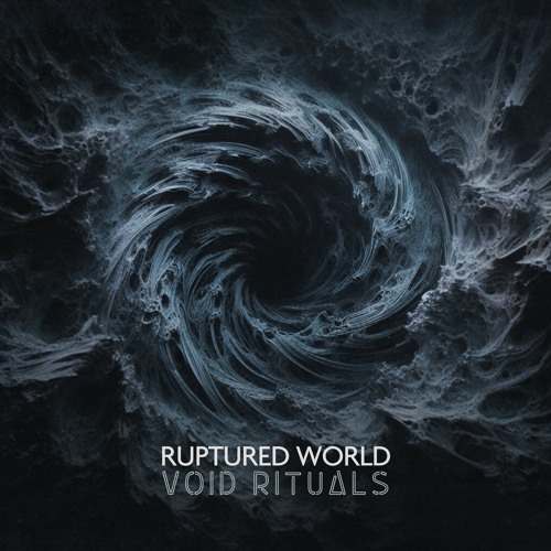Ruptured World - Void Rituals - 11 The Great Void