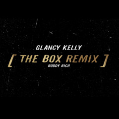 Roddy Rich-THE BOX Remix by Glancy Kelly