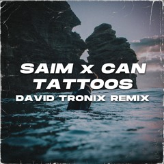 SAIM X CAN - Tattoos (David Tronix Remix)