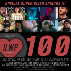 EP100 | WE DRINK. WE EAT. WE LAUGH. IT'S A FUCKIN' PARTY! (Too Many Guests to Mention)