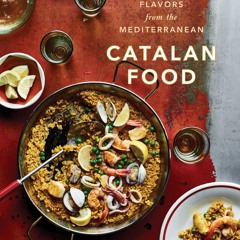 ⚡PDF❤ Catalan Food: Culture and Flavors from the Mediterranean: A Cookbook