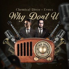 Chemical Disco & Evoxx - Why Don't U FREE DOWNLOAD