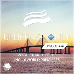 Uplifting Only 478 (April 7, 2022) [Vocal Trance Focus] {WORK IN PROGRESS}