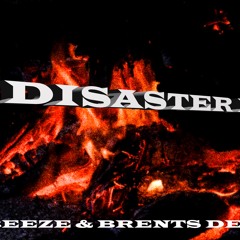 Disaster 1 - LBEEZE & BRENTS DEAD