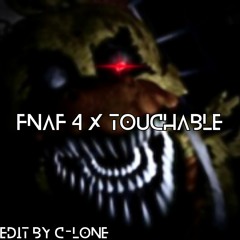 Fnaf 4 X Touchable (Transition edit by C-lone)