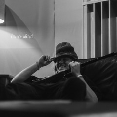 i'm not afraid