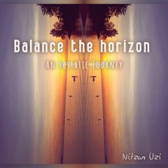 Balance the horizon ❋ (First try ecstatic journey)