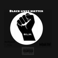black lives matter ft : Selfpaid Rell