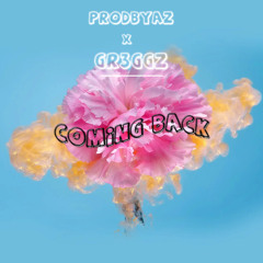 PRODBYAZ x GR3GZZ - COMING BACK