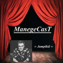 ManegeCasT ∞ Jampikid ∞