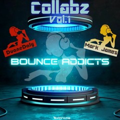 Bounce Addicts Colabs - DjDuaneDaly,DjMarkJames