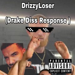 DrizzyLoser (Drake Diss Response)