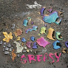 Greasy