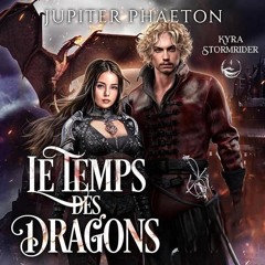 Livre Audio Gratuit 🎧 : Le Temps Des Dragons (Kyra Stormrider 4), De Jupiter Phaeton