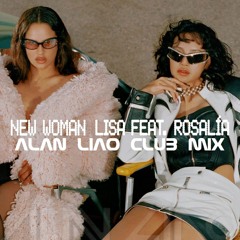 LISA - NEW WOMAN feat. Rosalía (Alan Liao Club Mix)