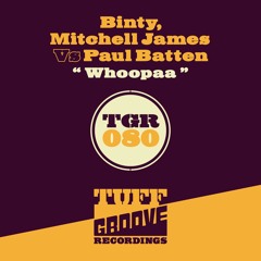 OUT NOW!!! Binty, Mitchell James Vs Paul Batten - Whoopaa (TGR080)