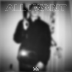All I Want Ft Thumper613 (prod.by underratted)