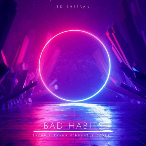 Ed Sheeran - Bad Habits (SHKHR X Shawn O'Donnell Cover)