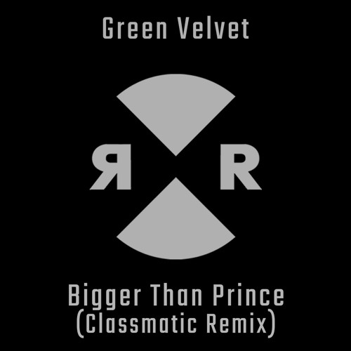 Green Velvet - Bigger Than Prince (Classmatic 2k23 Remix)