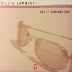 Silvio Zambrotti - Succedono Cose (Oscar Sanchez Edit) / FREE DOWNLOAD