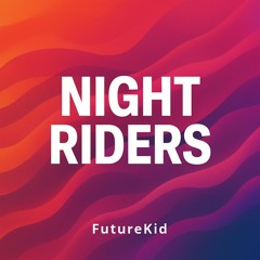 FutureKid - Night Riders [ Future House ]