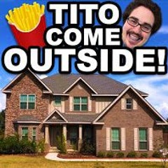Tito Come Outside
