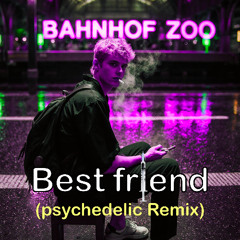 Best Friend (psychedelic Remix)