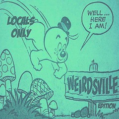 episode 91 : Locals ONLY, Weirdsville edition