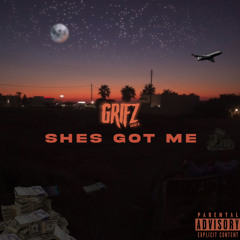 Grifz-she’s got me