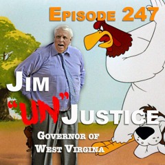 Ep 247 Jim Justice, Governor of West Virgina
