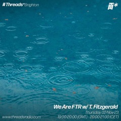 We Are FTR w/ T. Fitzgerald (*Brighton) - 02-Nov-23