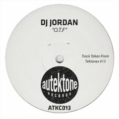 Dj Jordan "O.T.F" (Original Mix)(Preview)(Taken from Tektones #13)(Out Now)