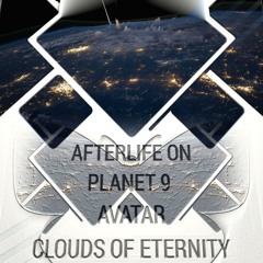 Somewhere In The Future Of Music -  AFTERLIFE ON PLANET 9  -_-  AVATAR - CLOUDS OF ETERNITY - EPISÓDA 44 .