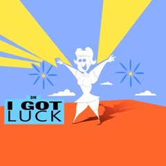 I Got Luck