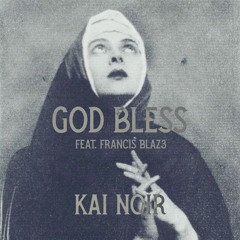 God Bless (feat. Francis Blaz3)