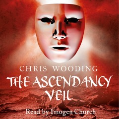 THE ASCENDANCY VEIL by Chris Wooding, read by Imogen Church