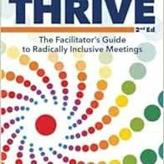 [Read] KINDLE PDF EBOOK EPUB Thrive: The Facilitator’s Guide to Radically Inclusive Meetings by Dr