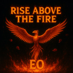 EO - Rise Above The Fire