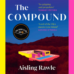 The Compound, By Aisling Rawle, Read by Lucy Boynton
