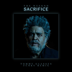 The Weeknd - Sacrifice (Tommy Glasses Funky Remix)