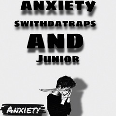 anxiety ft. Junior