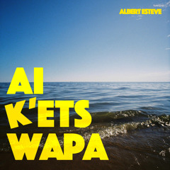 AI K’ETS WAPA