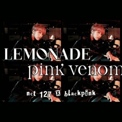 blackpink, nct 127 // pink venom, lemonade