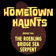 Episode 106: The RoeblindgBridge Sea Serpent